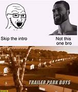 Image result for Skip the Intro Not This One Meme