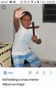 Image result for Man Holding a Cross Meme