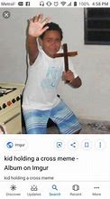 Image result for Boy Holding Cross Meme