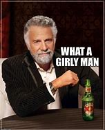 Image result for The Most Manly Man Meme
