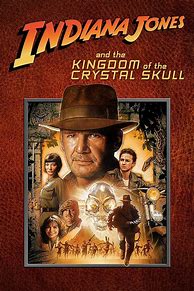 Image result for Indiana Jones and the Kingdom of the Crystal Skull Movie Poster