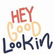Image result for Hey Good Look In Meme