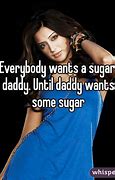Image result for Everyone Wants a Sugar Daddy Meme