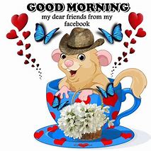 Image result for Funny Good Morning My Dear Friend