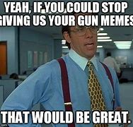 Image result for Anti-Gun Memes