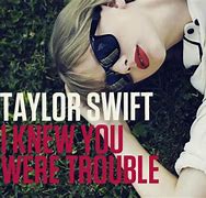 Image result for I Knew You Were Trouble Original