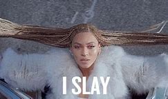 Image result for Beyoncé Slay Meme