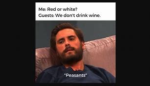 Image result for Drink More Wine Meme