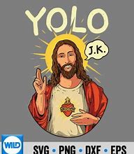 Image result for Jesus Yolo Meme