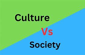 Image result for Culture and Society Difference