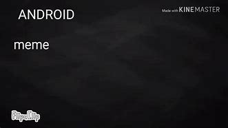 Image result for Garbage Android Meme