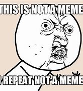 Image result for No-Repeat Meme