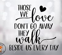 Image result for Those We Love Don't Go Away