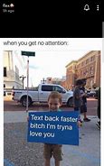 Image result for When You Don't Text Back Meme