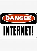 Image result for Internet Danger Sign
