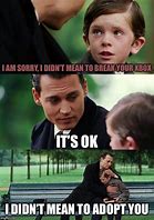 Image result for Sorry for Breaking It Memes