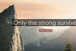 Image result for The Strong Survive