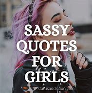 Image result for Sassy Quotes for Teenage Girls