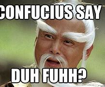 Image result for Confucius Say Funny