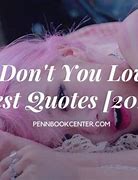 Image result for Why Don't You Love Me Quotes