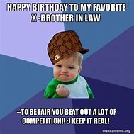 Image result for Brother in Law Birthday Meme