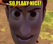 Image result for Play Nice Meme