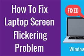 Image result for How to Fix Laptop Screen Flickering