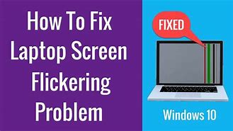 Image result for Causes of Laptop Screen Flickering