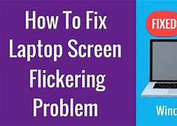Image result for What Causes Screen Flickering On Laptop