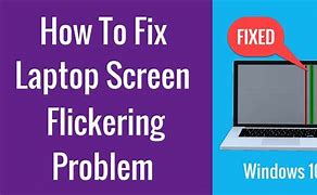 Image result for How to Fix Screen Flickering