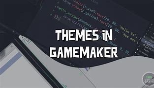 Image result for Game Maker Themes