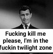 Image result for Rod Serling Twilight Zone Memes