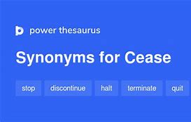 Image result for Cease Synonym