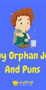 Image result for Really Funny Orphan Jokes