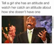 Image result for Funny Attitude Memes