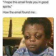 Image result for Email Finds You Well Meme