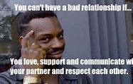 Image result for Being in a Bad Relationship Meme