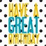 Image result for Have a Great Day Graphic