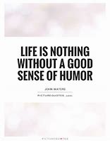 Image result for Life Has a Sense of Humor