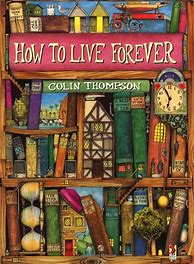 Image result for How to Live Forever Colin Thompson Writing