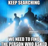 Image result for Me Trying to Find Who Asked Meme
