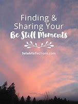 Image result for Still Moments Quotes