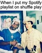 Image result for My Playlist On Shuffle Meme