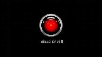 Image result for HAL 9000 Computer Good Morning Dave