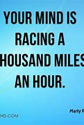 Image result for Quotes About Mind Racing