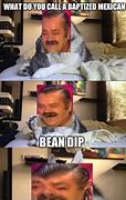 Image result for Bean Dip Meme