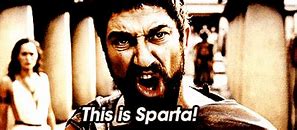 Image result for You Ain't Shit Sparta GIF