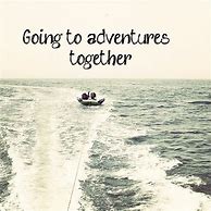 Image result for Adventure with Friends Quotes