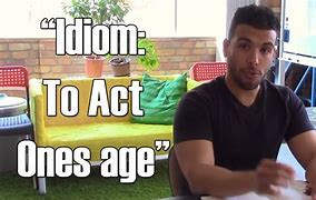 Image result for Idiom Act Your Age