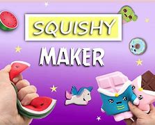 Image result for Squishy Maker